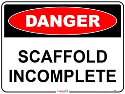 Safety Sign 600 x 450mm - DANGER Scaffold Incomplete
