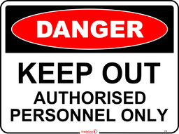 Safety Sign 600 x 450mm - DANGER Keep Out Authorised Personnel Only